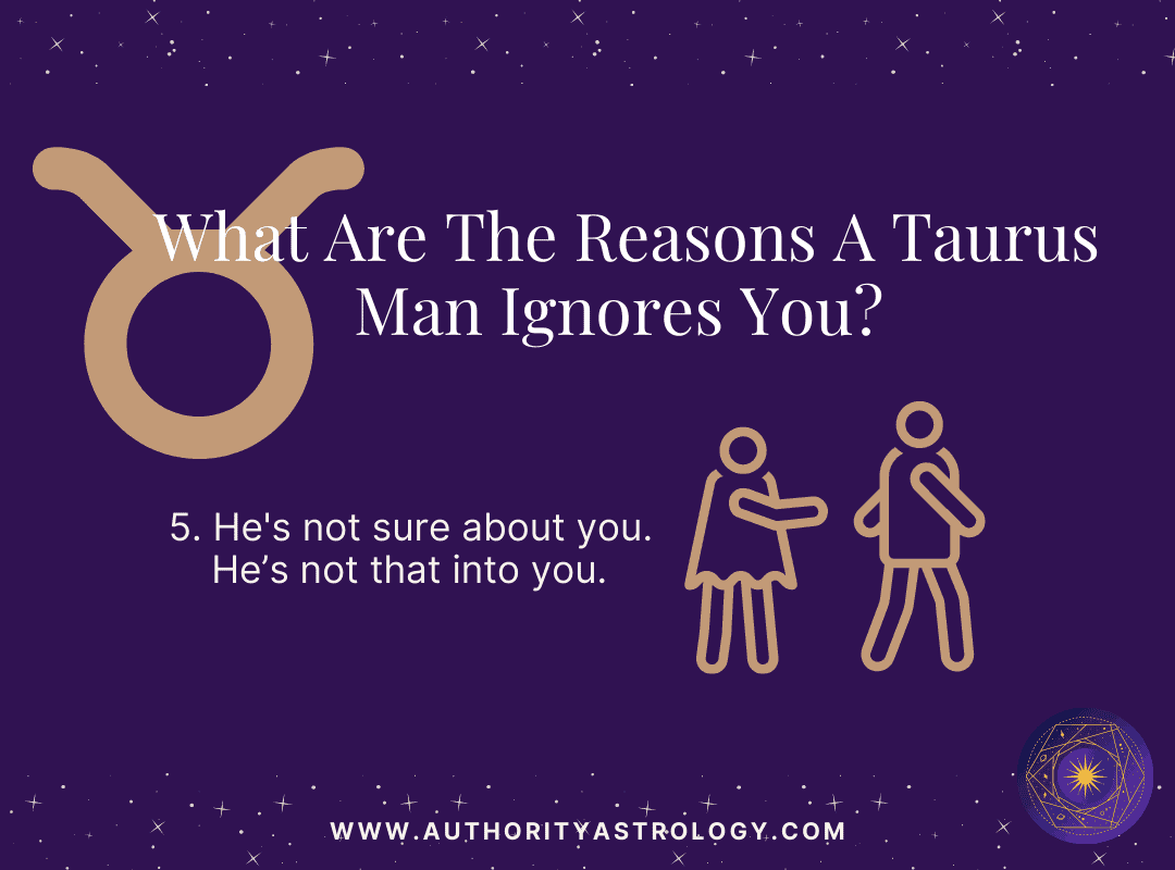 Reason 5: Why Taurus Man Ignore You - mini infographic